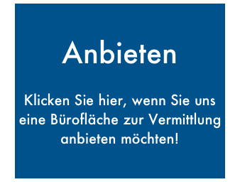 Anbieten

Klicken Sie hier, wenn Sie uns eine Bürofläche zur Vermittlung anbieten möchten!